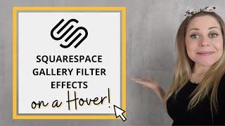 How to create gallery filters in Squarespace 7 - gallery image hover effects too!