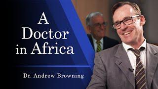 A Doctor in Africa | Dr. Andrew Browning