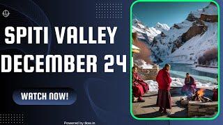 Spiti Valley in December 24 | Weather, Road Condition & Routing