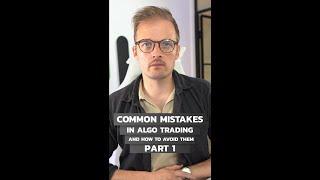 Common mistakes in algo trading and how to avoid them PART 1