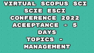 Virtual Conference 2022 / scopus conference 2022 / sci conference / Scie / Esci / 5 days acceptance