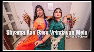 Shyama Aan Baso Vrindavan Mein | Dance Cover | Not Soo Cloudy #shorts