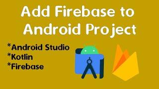 Add Firebase to Android Project | Kotlin | Android Studio | Part- 1