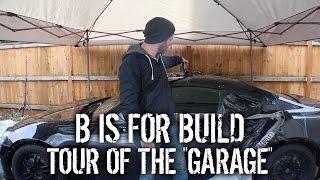 B is for Build - Tour Of The "Garage"