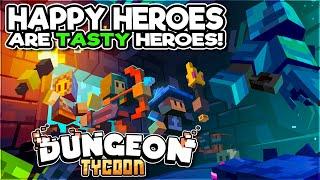 Good Dungeon Tycoons know that Happy Heroes taste Best -  Dungeon Tycoon