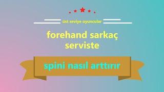 masa tenisinde forehand sarkaç servis atarken spini arttırma tekniği