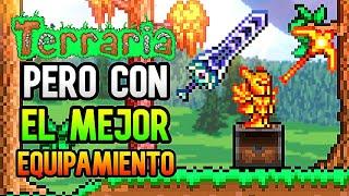 ME PASO  Terraria PERO Empiezo Con El Mejor Equipamiento DE TODO EL JUEGO!! 