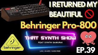 Behringer Pro-800 I SENT IT BACK!!  HERE IS WHY !! | THAT SYNTH SHOW EP.39