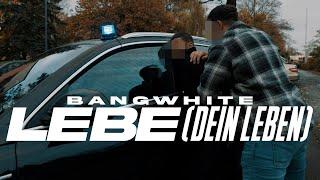 BANGWHITE - LEBE (DEIN LEBEN) [PROD. BY DIESER CARTER] [Official Video]