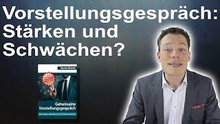 Vorstellungsgespräch, Stärken und Schwächen: Welche Schwächen haben Sie? Welche Stärken haben Sie?