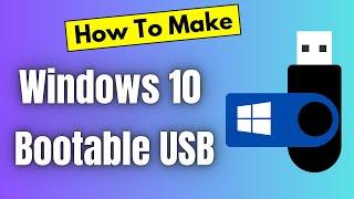 How To Make a Windows 10 Bootable USB