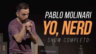 Pablo Molinari - Yo, Nerd | Stand Up Comedy | Show Completo | (@molinerd)