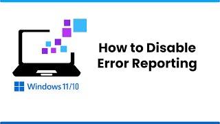 How to Disable Error Reporting in Windows