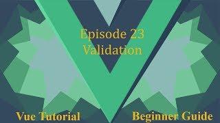 Vue Beginner Guide Ep 23 - Validation