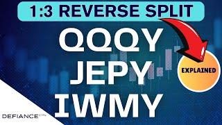 Defiance QQQY JEPY IWMY 1:3 Reverse Split | Ignore the FUD!