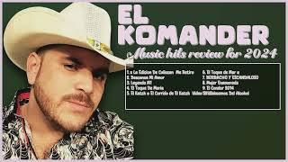El Corrido del Nano-El Komander-Chart-toppers that dominated 2024-Dominant