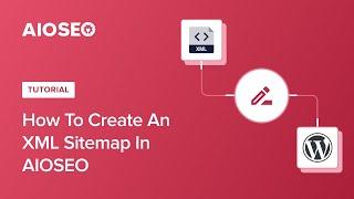 How to Create an XML Sitemap in AIOSEO