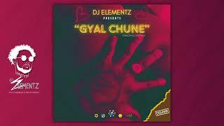 GYAL CHUNE BY DJ ELEMENTZ  | DANCEHALL MIX 2024| BASHMENT MIX 2024 | GYAL CHUNE MIX 2024