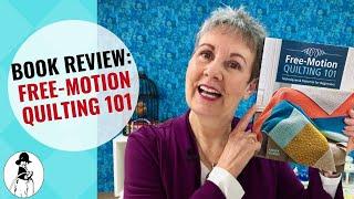 Book Review: Free-Motion Quilting 101/Free Motion Quilting/Beginner Free Motion Quilting