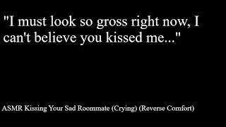 ASMR Kissing Your Sad Roommate (Crying) (Reverse Comfort)