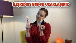 İLİŞKİDEN NEDEN UZAKLAŞIRIZ?