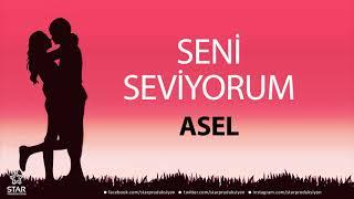 Seni Seviyorum ASEL - İsme Özel Aşk Şarkısı