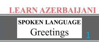 Azerbaijani Language  Greetings: Salam etc