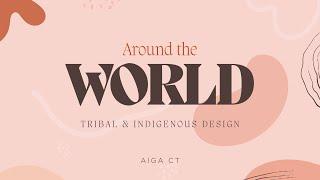 Around the World - Tribal & Indigenous Design