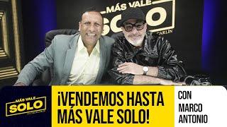 ¡Vendemos hasta Más Vale solo! con Marco Antonio ️