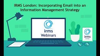 IRMS London: Incorporating Email into an Information Management Strategy