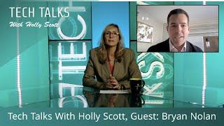 Tech Talks with Holly Scott, Guest: Bryan Nolan