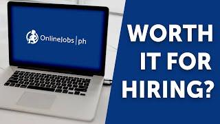 Is OnlineJobs.ph Worth It For Hiring?