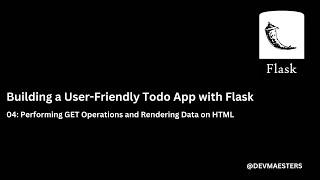 Building a User Friendly Todo App with Flask 04 Performing GET Operations and Rendering Data on HTML