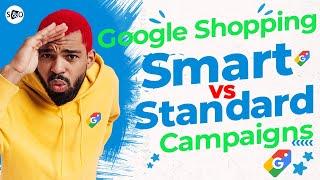 Google Shopping Smart Campaigns vs. Standard Shopping Campaigns | What's the Difference?