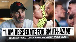 'Joshua-Bakole Is Not True!' Eddie Hearn Talks Catterall-Barboza, Canelo, Smith-Azim & More!