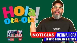 Alex Otaola en vivo, últimas noticias de Cuba - Hola! Ota-Ola (lunes 3 de marzo de 2025)