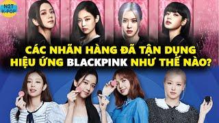 Các nhãn hàng đã tận dụng hiệu ứng Blackpink như thế nào?