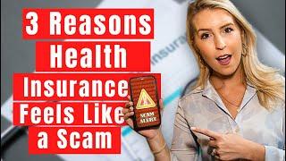 3 Reasons Health Insurance Feels Like a Scam