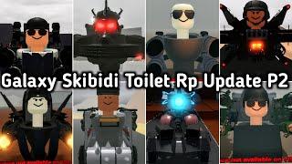 Galaxy Skibidi Toilet Rp Update P2 - How To Get New Badge & All New Morphs Showcase