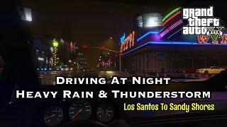 GTAV - Driving From Los Santos To Sandy Shores, Heavy Rain & Thunderstorm - GTA 5 Sleep Ambience.