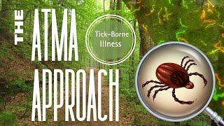 The Atma Approach | What Your Doctor Won't Tell You About Tick-Borne Illness