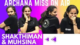 Archana Miss on Air | Shakthiman & Muhsina Roasting |Live chat students തൂക്കി@archanat1629