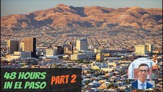 48 Hours in El Paso Texas | PART 2