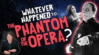 Whatever Happened to The PHANTOM of the OPERA?