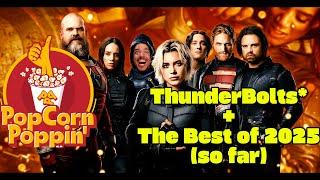 ThunderBolts and The Best of 2025 (so far) | PopCorn Poppin' 2.1