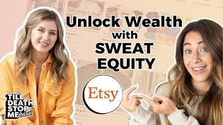 Unlocking Wealth: The Power of Sweat Equity on Etsy | Heather Studio Interview