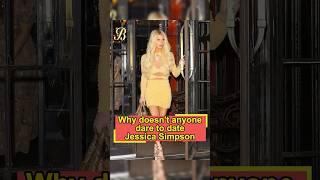 Why doesn't anyone dare to date Jessica Simpson? She has set 3 strict requirements for her boyfriend