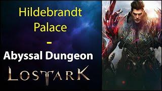 Hildebrandt Palace - Abyssal Dungeon - Lost Ark