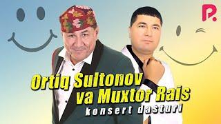 ORTIQ SULTONOV va MUXTOR RAIS konsert dasturi 2021