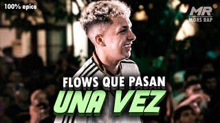 FLOWS QUE SOLO PASAN UNA VEZ  *100% cebado*